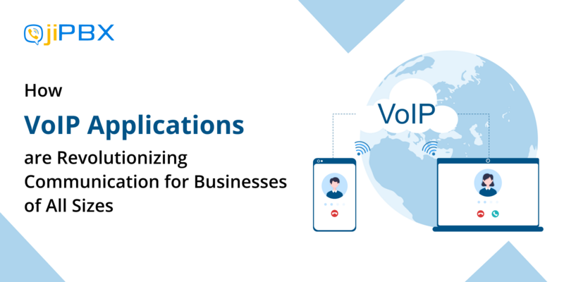 How VoIP Applications are Revolutionizing Communication for Businesses of All Sizes